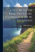 A Letter To His Exellency Earl Fitzwilliam [by W. Drennan]