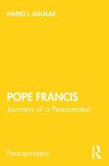 Pope Francis: Journeys of a Peacemaker