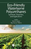 Eco-Friendly Waterborne Polyurethanes: Synthesis, Properties, and Applications