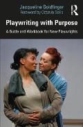 Playwriting with Purpose: A Guide and Workbook for New Playwrights