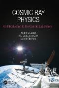 Cosmic Ray Physics: An Introduction to The Cosmic Laboratory