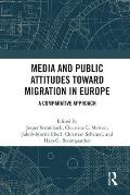 Media and Public Attitudes Toward Migration in Europe: A Comparative Approach