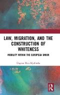 Law, Migration, and the Construction of Whiteness: Mobility Within the European Union