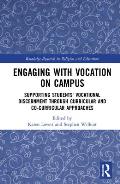 Engaging with Vocation on Campus: Supporting Students' Vocational Discernment through Curricular and Co-Curricular Approaches