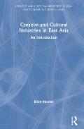 Creative and Cultural Industries in East Asia: An Introduction