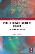Public Service Media in Europe: Law, Theory and Practice
