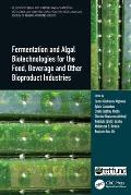 Fermentation and Algal Biotechnologies for the Food, Beverage and Other Bioproduct Industries