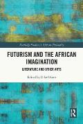 Futurism and the African Imagination: Literature and Other Arts