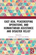 East Asia, Peacekeeping Operations, and Humanitarian Assistance and Disaster Relief
