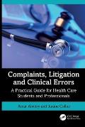 Complaints, Litigation and Clinical Errors: A Practical Guide for Health Care Students and Professionals