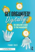 Get Organized Digitally!: The Educator's Guide to Time Management