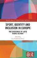 Sport, Identity and Inclusion in Europe: The Experiences of LGBTQ People in Sport
