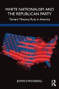 White Nationalism and the Republican Party: Toward Minority Rule in America