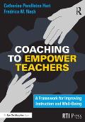 Coaching to Empower Teachers: A Framework for Improving Instruction and Well-Being
