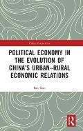 Political Economy in the Evolution of China's Urban-Rural Economic Relations