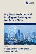 Big Data Analytics and Intelligent Techniques for Smart Cities