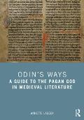 Odin's Ways: A Guide to the Pagan God in Medieval Literature