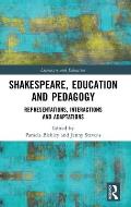Shakespeare, Education and Pedagogy: Representations, Interactions and Adaptations