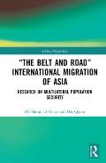 The Belt and Road International Migration of Asia: Research on Multilateral Population Security