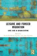 Leisure and Forced Migration: Lives Lived in Asylum Systems
