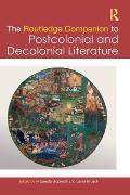 The Routledge Companion to Postcolonial and Decolonial Literature