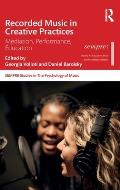 Recorded Music in Creative Practices: Mediation, Performance, Education