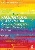 Race/Gender/Class/Media: Considering Diversity Across Audiences, Content, and Producers