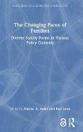 The Changing Faces of Families: Diverse Family Forms in Various Policy Contexts