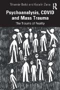 Psychoanalysis, COVID and Mass Trauma: The Trauma of Reality