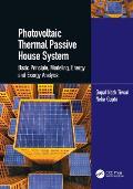 Photovoltaic Thermal Passive House System: Basic Principle, Modeling, Energy and Exergy Analysis