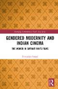 Gendered Modernity and Indian Cinema: The Women in Satyajit Ray's Films