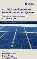 Artificial Intelligence for Solar Photovoltaic Systems: Approaches, Methodologies, and Technologies