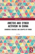#MeToo and Cyber Activism in China: Gendered Violence and Scripts of Power