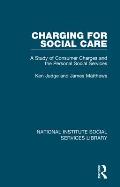 Charging for Social Care: A Study of Consumer Charges and the Personal Social Services