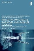 Reflective Practice in the Sport and Exercise Sciences: Critical Perspectives, Pedagogy, and Applied Case Studies