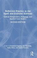 Reflective Practice in the Sport and Exercise Sciences: Critical Perspectives, Pedagogy, and Applied Case Studies