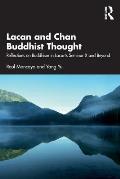 Lacan and Chan Buddhist Thought: Reflections on Buddhism in Lacan's Seminar X and Beyond