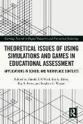 Theoretical Issues of Using Simulations and Games in Educational Assessment: Applications in School and Workplace Contexts