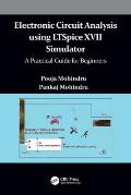 Electronic Circuit Analysis using LTSpice XVII Simulator: A Practical Guide for Beginners