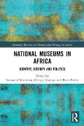 National Museums in Africa: Identity, History and Politics
