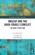 UNSCOP and the Arab-Israeli Conflict: The Road to Partition