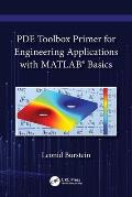 Pde Toolbox Primer for Engineering Applications with Matlab(r) Basics