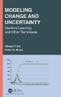 Modeling Change and Uncertainty: Machine Learning and Other Techniques