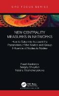 New Centrality Measures in Networks: How to Take into Account the Parameters of the Nodes and Group Influence of Nodes to Nodes