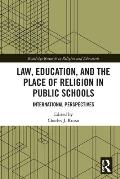 Law, Education, and the Place of Religion in Public Schools: International Perspectives