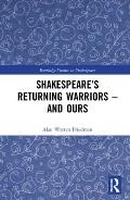 Shakespeare's Returning Warriors - and Ours