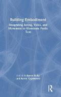 Building Embodiment: Integrating Acting, Voice, and Movement to Illuminate Poetic Text