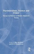 Psychoanalysis, Science and Power: Essays in Honour of Robert Maxwell Young