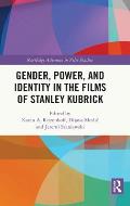 Gender, Power, and Identity in The Films of Stanley Kubrick