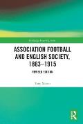 Association Football and English Society, 1863-1915 (revised edition)